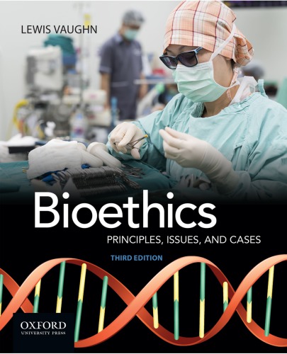 Bioethics Principles, Issues, And Cases 3rd Edition By Vaughn, Lewis (eBook)