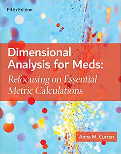 Dimensional Analysis for Meds: Refocusing on Essential Metric Calculations (5th Edition) – eBook PDF