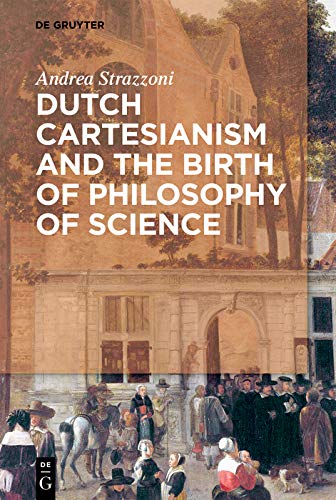 Dutch Cartesianism and the Birth of Philosophy of Science – eBook PDF