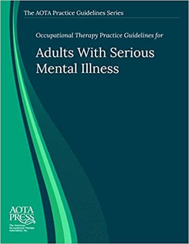 Occupational Therapy Practice Guidelines for Adults With Serious Mental Illness – eBook PDF